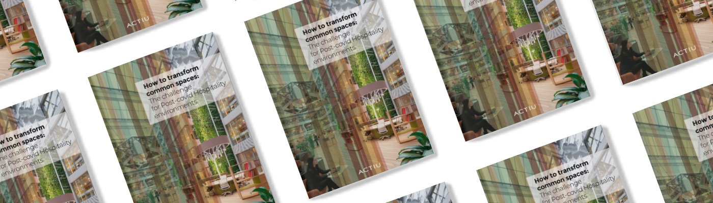 Guide: How to transform common spaces, the challenge for Post-Covid hospitality environments